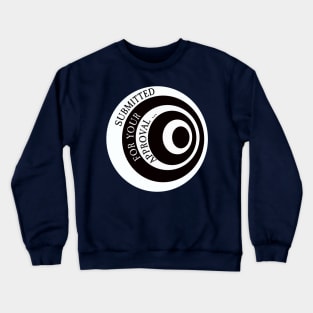 Submitted For Your Approval... Crewneck Sweatshirt